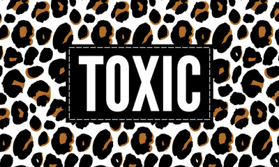 Toxic slogan text with animal skin details vector illustration design for fashion graphics, t shirt prints, posters etc