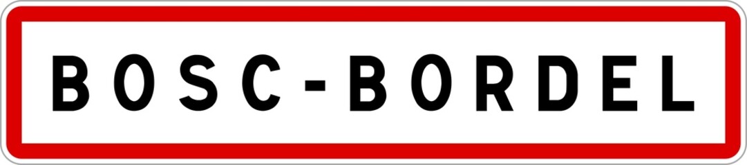 Panneau entrée ville agglomération Bosc-Bordel / Town entrance sign Bosc-Bordel