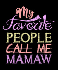 My Favorite People Call Me Mamaw Shirt Mothers Day Gifts T-Shirt