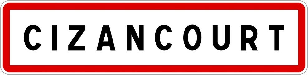 Panneau entrée ville agglomération Cizancourt / Town entrance sign Cizancourt