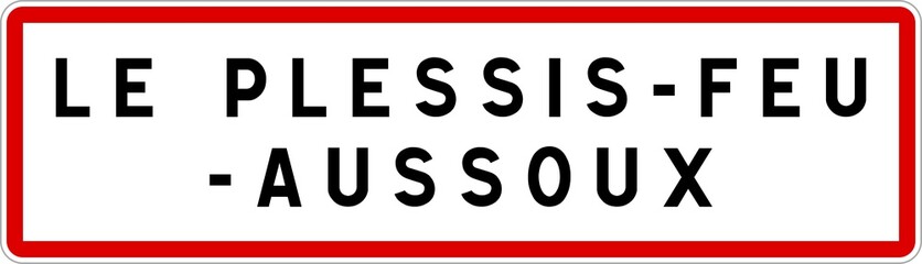 Panneau entrée ville agglomération Le Plessis-Feu-Aussoux / Town entrance sign Le Plessis-Feu-Aussoux