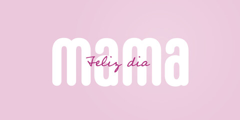 Spanish text : Feliz dia mama, with white text on pink background