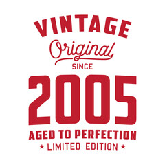 Fototapeta premium Vintage Original Since 2005. Aged to perfection. Authentic T-Shirt Design. Vector and Illustration. 