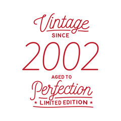 Vintage Since 2002. Aged to perfection. Authentic T-Shirt Design. Vector and Illustration.
