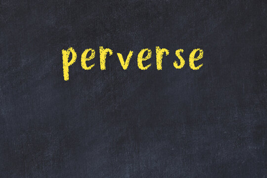 Black chalkboard with inscription perverse on in