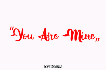 Fototapeta na wymiar You Are Mine in Beautiful Cursive Red Color Typography Text on Light Pink Background