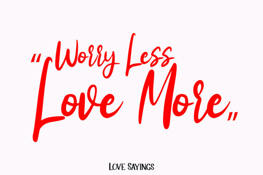 Worry Less Love More Cursive Red Color Typography Text on Light Pink Background