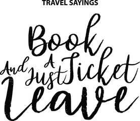 Cursive Vector Calligraphy Book A Ticket And Just Leave   