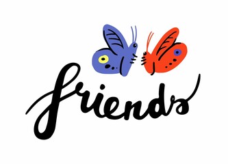 Obraz premium Lettering on the theme of feelings. Beautiful text friends. Text in handwriting style. Colored butterflies. Illustration in the style of flat and contour graphics.