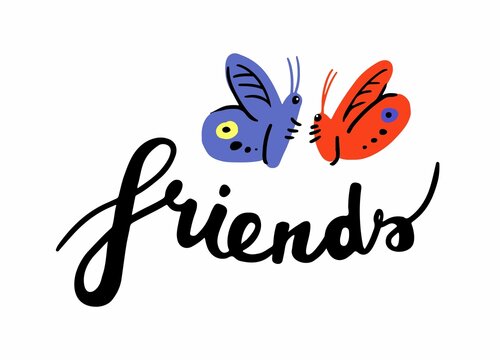 Lettering on the theme of feelings. Beautiful text friends. Text in handwriting style. Colored butterflies. Illustration in the style of flat and contour graphics.
