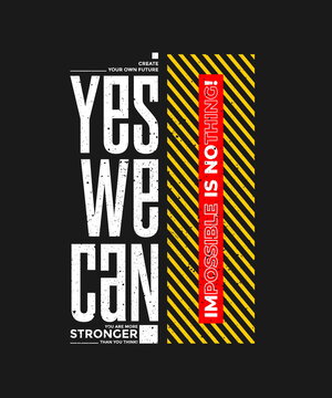 Yes, We Can, Impossible Is Nothing, Modern And Stylish Motivational Quotes Typography Slogan. Abstract Design Vector Illustration For Print Tee Shirt, Typography, Poster And Other Uses.