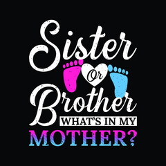Sister Or Brother What's In My Mother Mothers Day T-Shirt