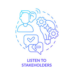 Listen to stakeholders blue gradient concept icon. Point of view. Effective stakeholder management abstract idea thin line illustration. Isolated outline drawing. Myriad Pro-Bold font used