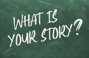Obraz premium What is your story text written on chalkboard, message