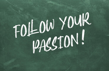 follow your passion on blackboard background