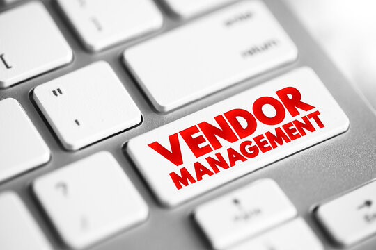Vendor management - term that describes the processes organizations use to manage their suppliers, text concept button on keyboard