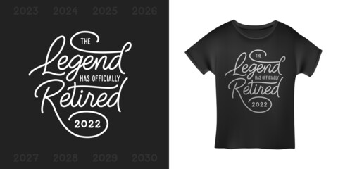 Retirement related t-shirt design. The legend has retired quote. Vector vintage illustration.
