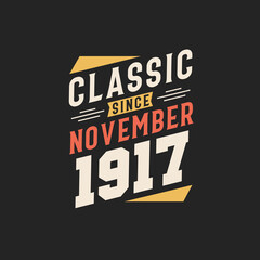 Obraz premium Classic Since November 1917. Born in November 1917 Retro Vintage Birthday
