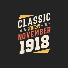 Classic Since November 1918. Born in November 1918 Retro Vintage Birthday