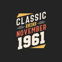 Classic Since November 1961. Born in November 1961 Retro Vintage Birthday