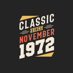 Classic Since November 1972. Born in November 1972 Retro Vintage Birthday