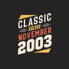 Classic Since November 2003. Born in November 2003 Retro Vintage Birthday