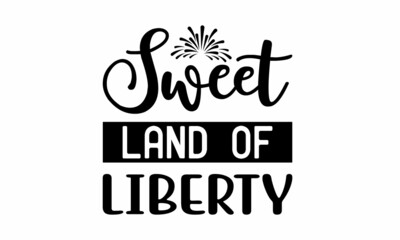 sweet land of liberty Lettering design for greeting , Mouse Pads, Prints, Cards and Posters,banners, Mugs, Notebooks, Floor Pillows and T-shirt prints design 