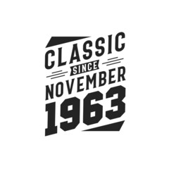 Born in November 1963 Retro Vintage Birthday, Classic Since November 1963