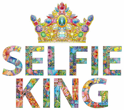 Selfie King with crown - Hand drawn typography poster. Conceptual handwritten text.