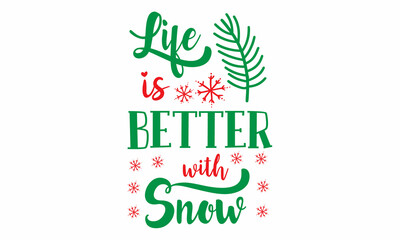 Life is better with snow SVG Design.