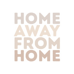 Home Away From Home, Home Away Vector, Wall Decor, Wall Poster, Home Decor Wallpaper, Vector Illustration Background