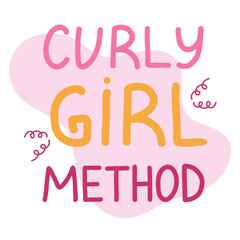 Curly girl method hand drawn lettering. Bright calligraphy with decorative elements isolated on background. Vector design element for logo, poster, postcard, print on fabric, cup, sticker, advertise.