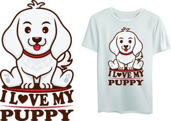 I love my puppy, t shirt design with a dog