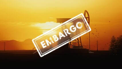 3D Render of oil embargo concept, silhouette of an oil pump jack at sunset with an embargo stamp on it