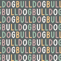 Sweet cute seamless repeat bulldog dog puppy pet animal vector text pattern on pastel background. Colourful letters.