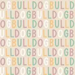 Sweet cute seamless repeat bulldog dog puppy pet animal vector text pattern on pastel background. Colourful letters.