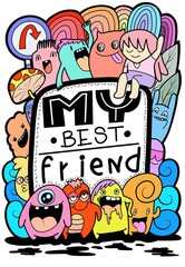 hand drawn doodle text "my best friend" Fun colors of cute monsters and their friends. Illustrations