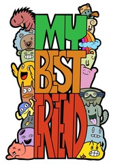 hand drawn doodle text "my best friend" Fun colors of cute monsters and their friends. Illustrations