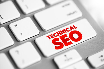 Technical SEO - process of ensuring that a website meets the technical requirements of modern search engines, text button on keyboard - obrazy, fototapety, plakaty