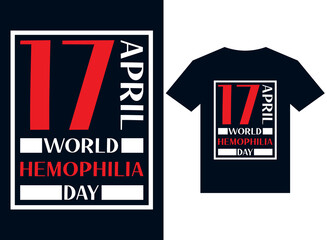 17 april world hemophilia day t-shirt design typography vector illustration files for printing redy