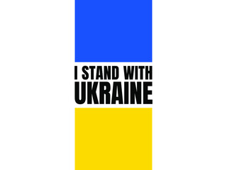 I stand with Ukraine. Horizontal symbol, poster, banner template with the Ukraine flag and typography. Concept vector illustration isolated on white background. Glory for Ukraine.