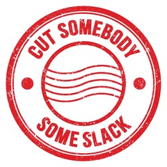 CUT SOMEBODY SOME SLACK text on red round postal stamp sign