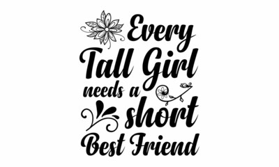 Every tall girl needs a short best friend SVG.