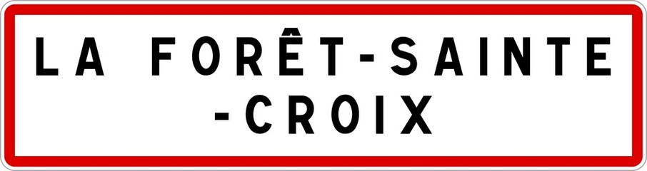 Panneau entrée ville agglomération La Forêt-Sainte-Croix / Town entrance sign La Forêt-Sainte-Croix