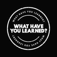 What Have You Learned question text stamp, concept background