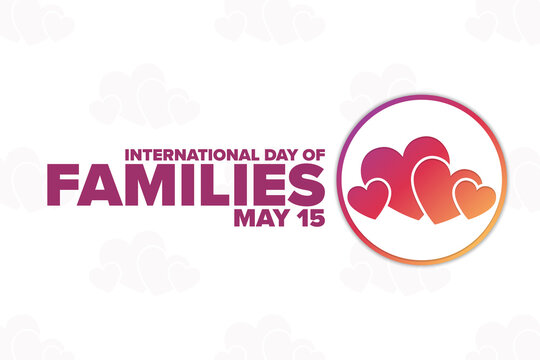 International Day of Families. May 15. Holiday concept. Template for background, banner, card, poster with text inscription. Vector EPS10 illustration.