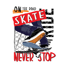 Skate never  stop with skateboarder illustration, graphic design typography