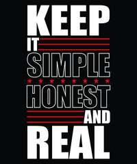 Keep it simple honest and real modern quotes t shirt design