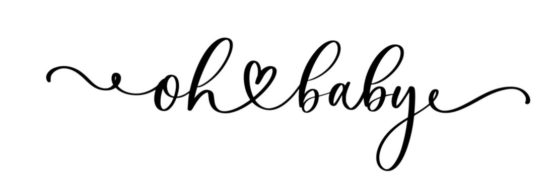 Oh Baby. Baby shower inscription for babies clothes and nursery decorations. Continuous line script cursive calligraphy text inscription for poster, card, invitation, t shirt