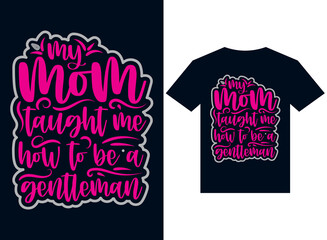 my mom taught me now to be a gentleman's t-shirt design typography vector illustration for printing